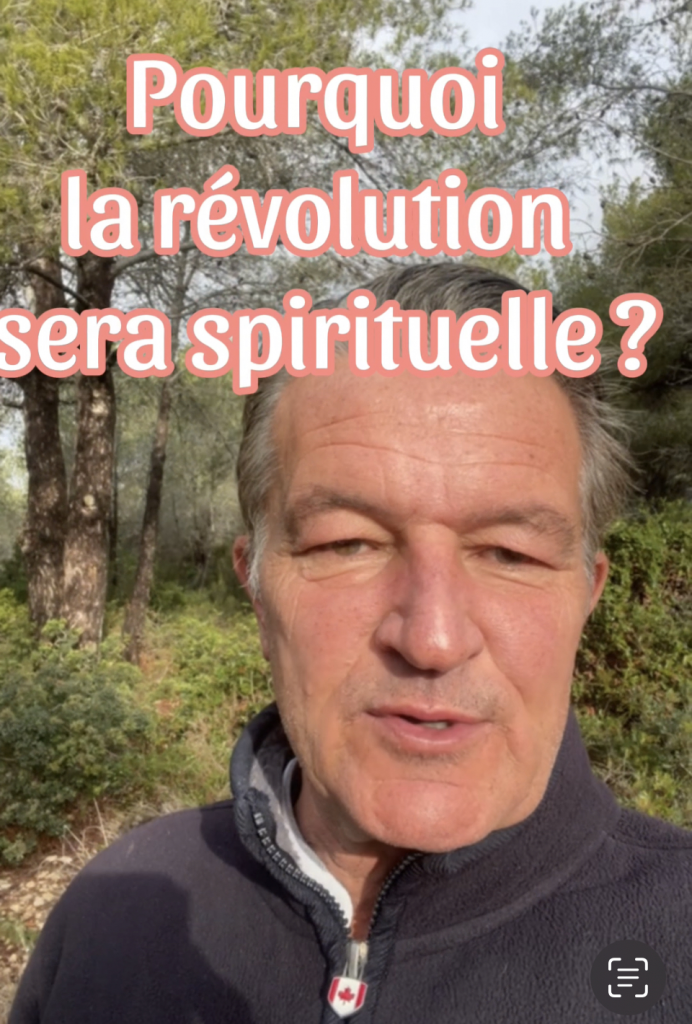 pourquoi la révolution sera spirituelle ?